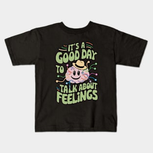 It's A Good Day To Talk About Feelings. Mental Helth Kids T-Shirt